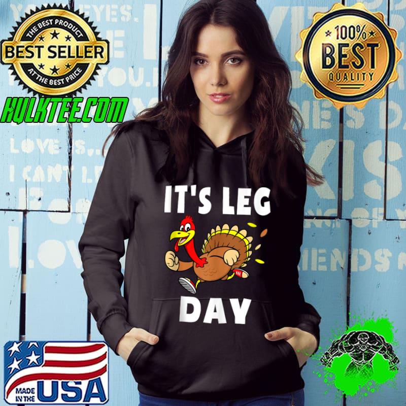 Top Its Leg Day Thanksgiving Turkey Trot Shirt Family Workout T- Hoodie Top Its Leg Day Thanksgiving Turkey Trot Shirt Family Workout T- Hoodie