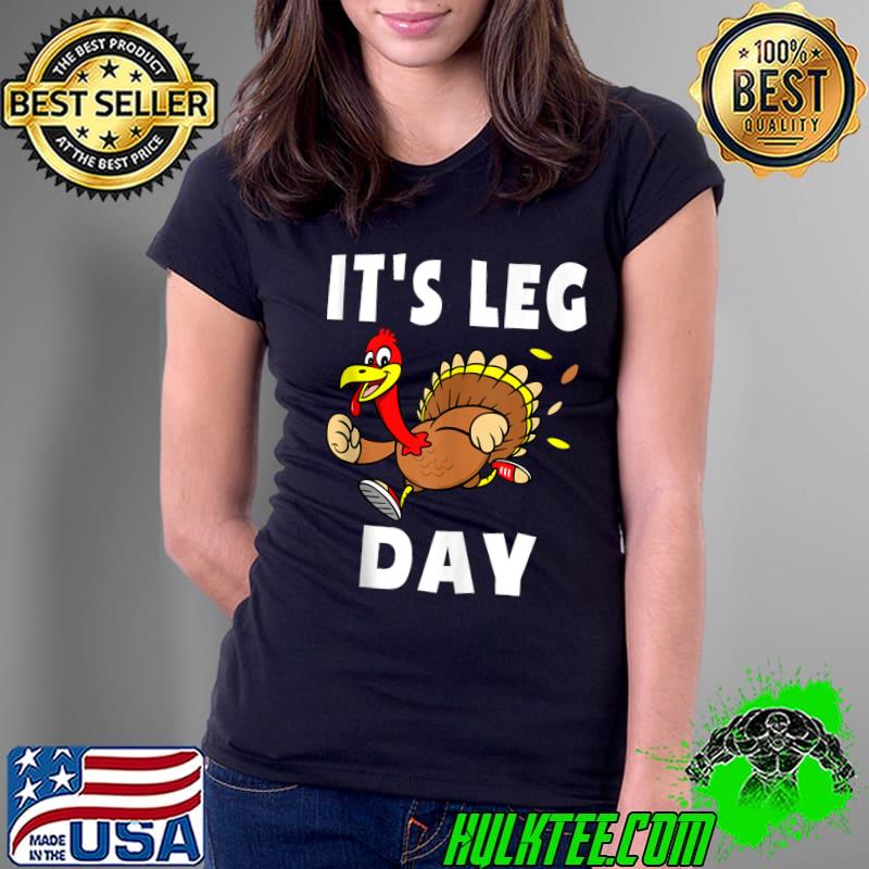 Top Its Leg Day Thanksgiving Turkey Trot Shirt Family Workout T- Ladies Tee Top Its Leg Day Thanksgiving Turkey Trot Shirt Family Workout T- Ladies Tee