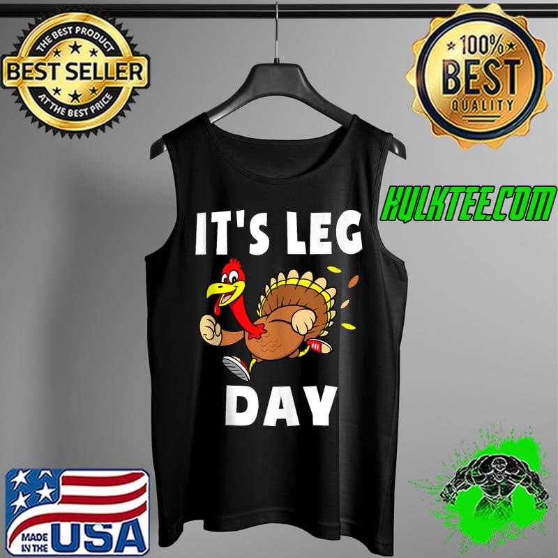 Top Its Leg Day Thanksgiving Turkey Trot Shirt Family Workout T- Tank Top Top Its Leg Day Thanksgiving Turkey Trot Shirt Family Workout T- Tank Top