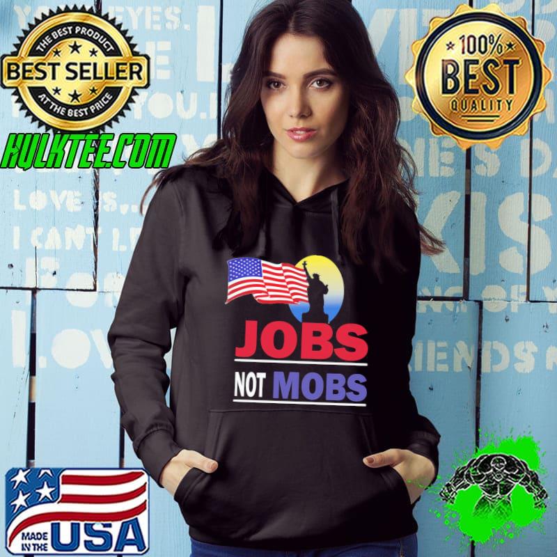 Top Jobs Not Mobs Liberty Statue America Flag Unisex T-Shirt