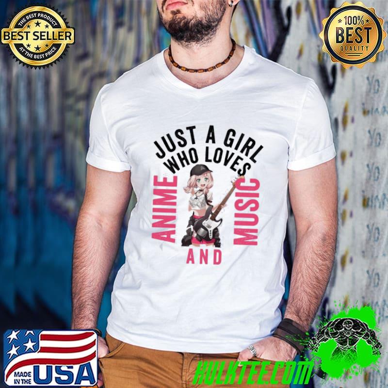 Top Just A Girl Who Loves Anime And Music 2022 Unisex T-Shirt