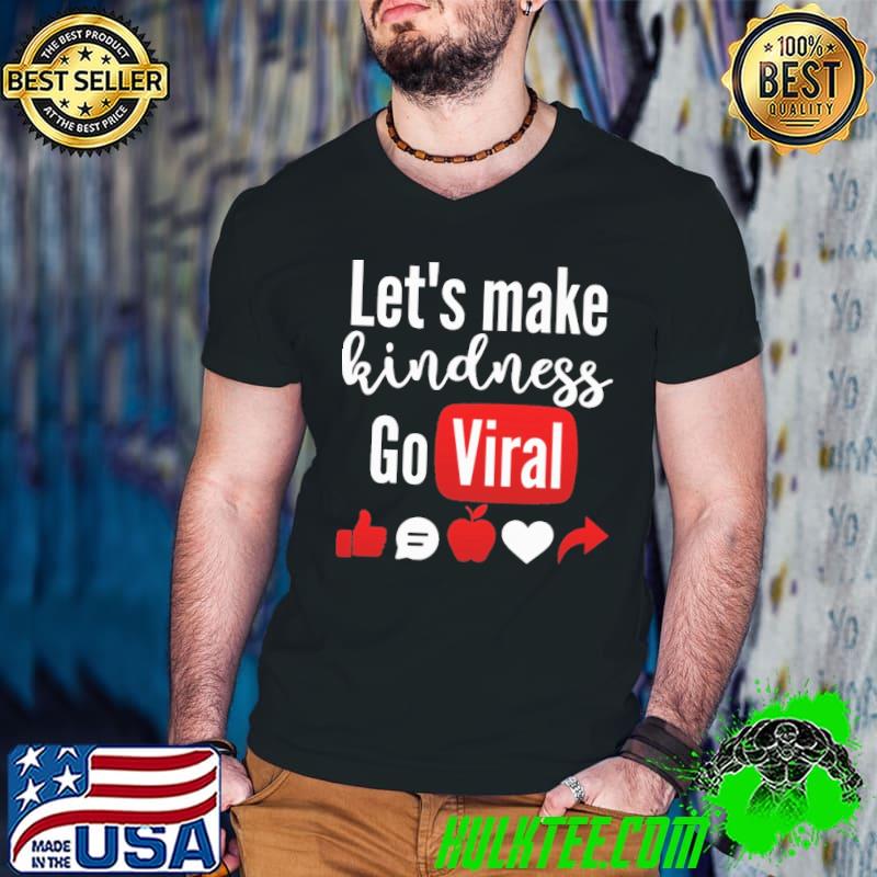 Top Let's Make Kindness Go Viral Shirt