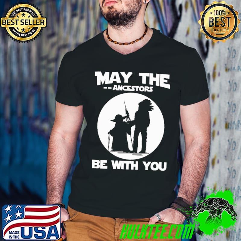 Top May the ancestors be with you shirt Top May the ancestors be with you shirt