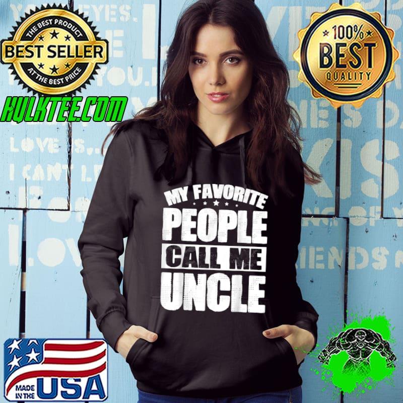 Top My Favorite People Call Me Uncle Fathers Day T-Shirt