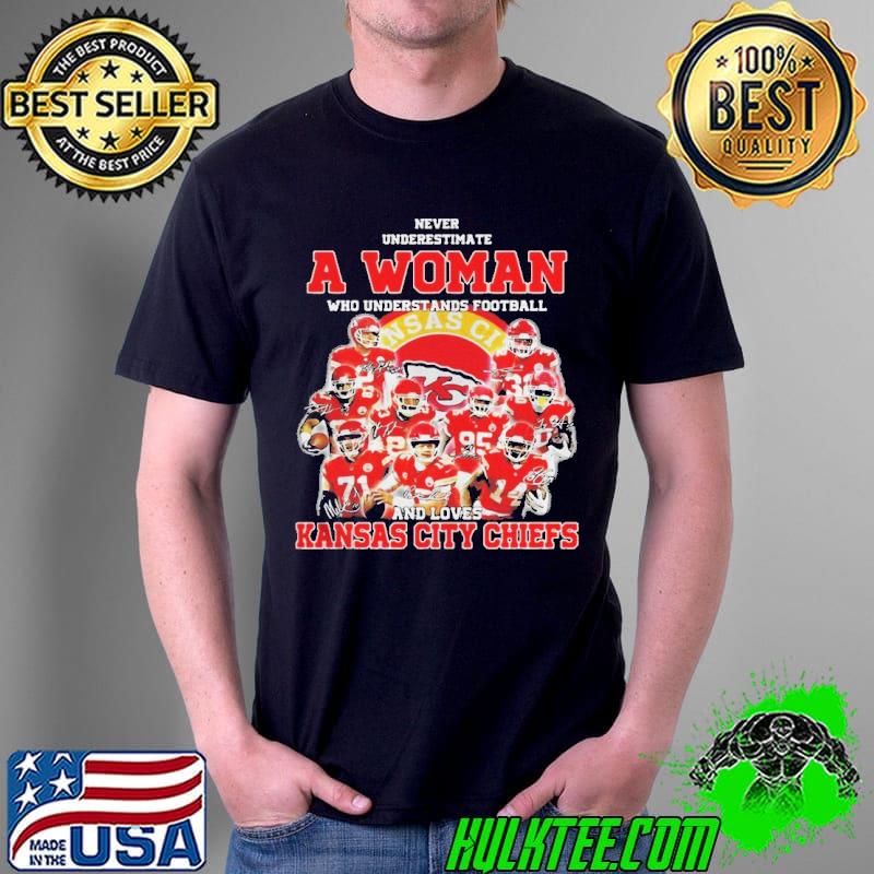 Top Never underestimate a woman who understands football and loves Kansas City Chiefs Unisex Top Never underestimate a woman who understands football and loves Kansas City Chiefs Unisex
