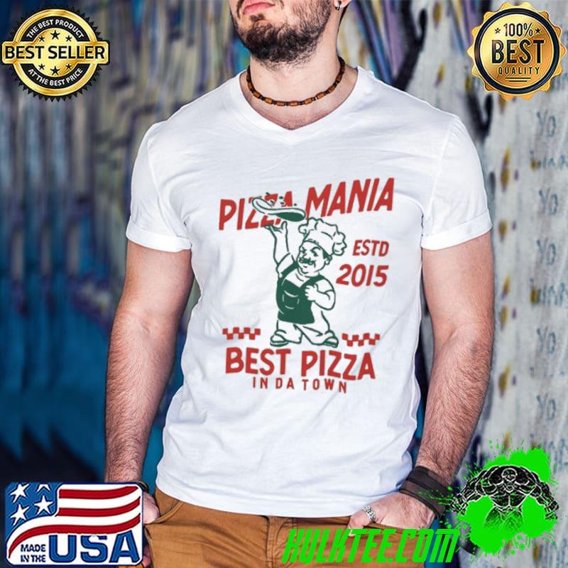 Top Pizza Mania Pizza Best Pizza Inda Town est 2015 shirt