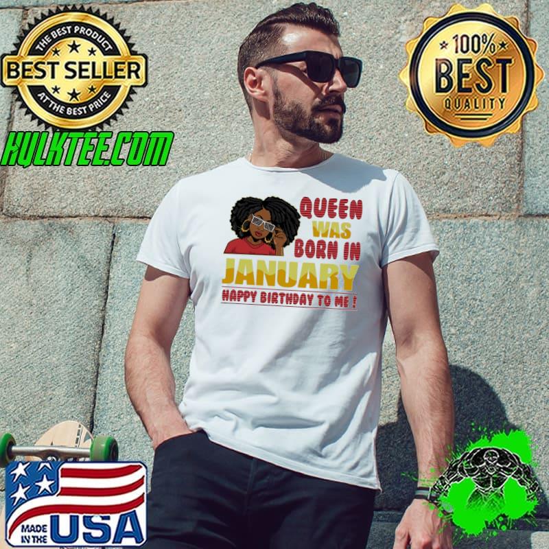 Top Queen Was Born In January Happy Birthday To Me Shirt Unisex Top Queen Was Born In January Happy Birthday To Me Shirt Unisex