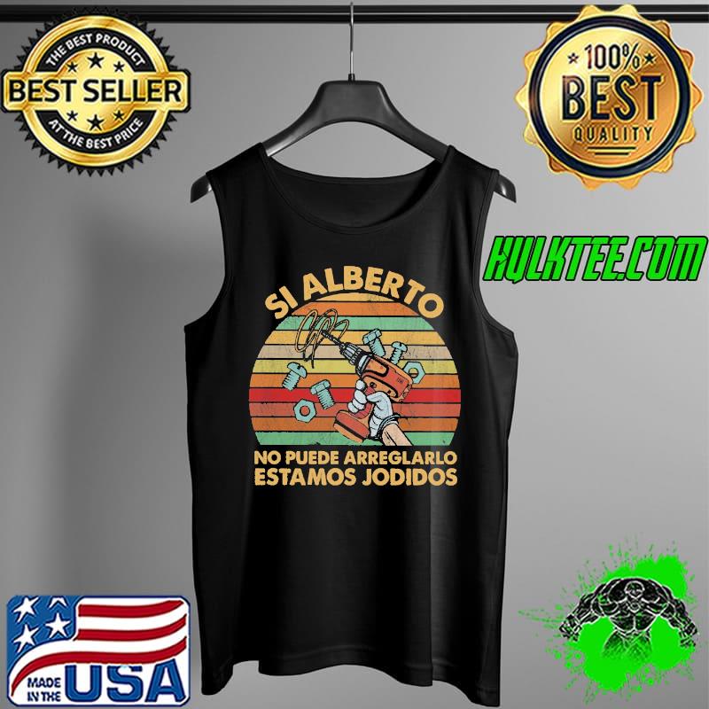 Top Si Alberto no puede arreglarlo estomos jodidos vintage Tank Top Top Si Alberto no puede arreglarlo estomos jodidos vintage Tank Top