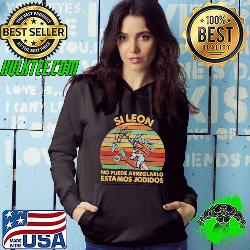 Top Si leon no puede arreglarlo estomos jodidos vintage Hoodie Top Si leon no puede arreglarlo estomos jodidos vintage Hoodie