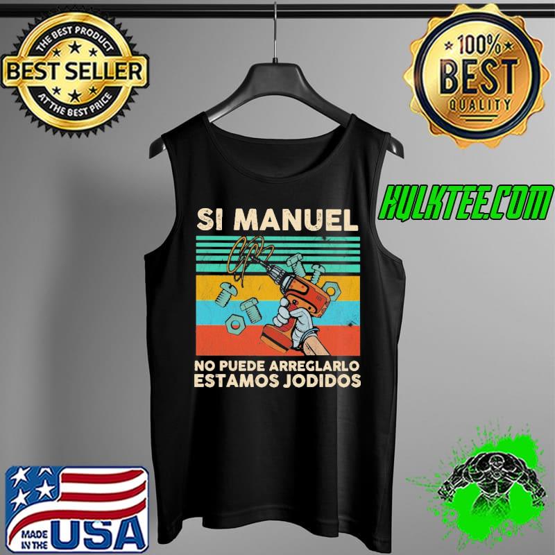 Top Si manuel no puede arreglarlo estomos jodidos vintage Tank Top Top Si manuel no puede arreglarlo estomos jodidos vintage Tank Top