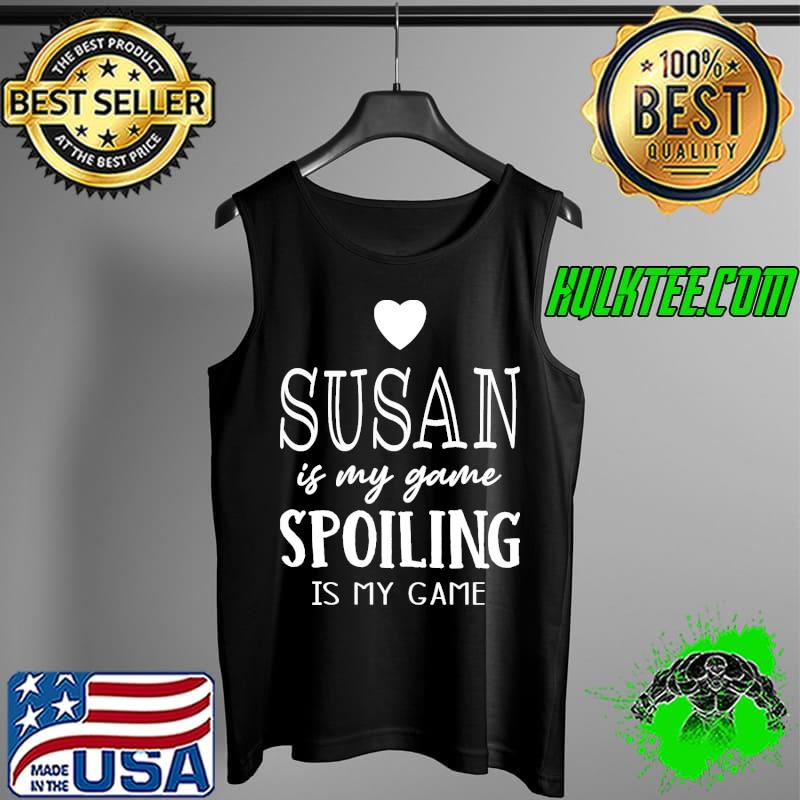 Top Susan Is My Game Spoiling Is My Game Shirt Tank Top Top Susan Is My Game Spoiling Is My Game Shirt Tank Top