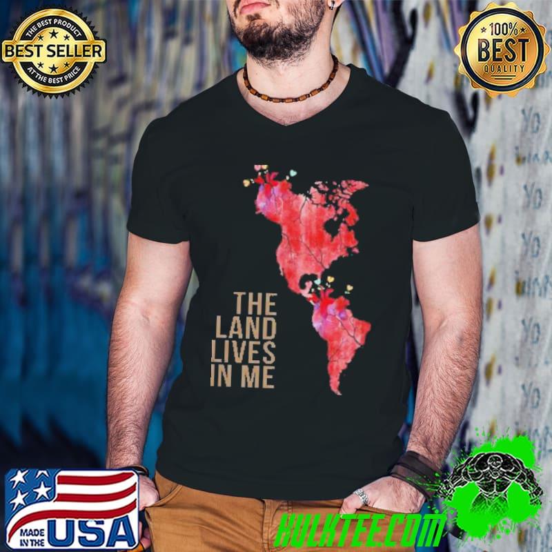 Top The Land Lives In Me Shirt