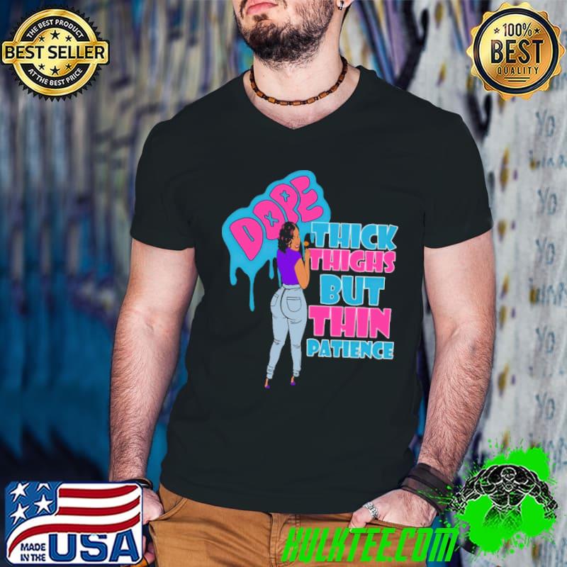 Top Thick Thighs But Thin Patience Shirt