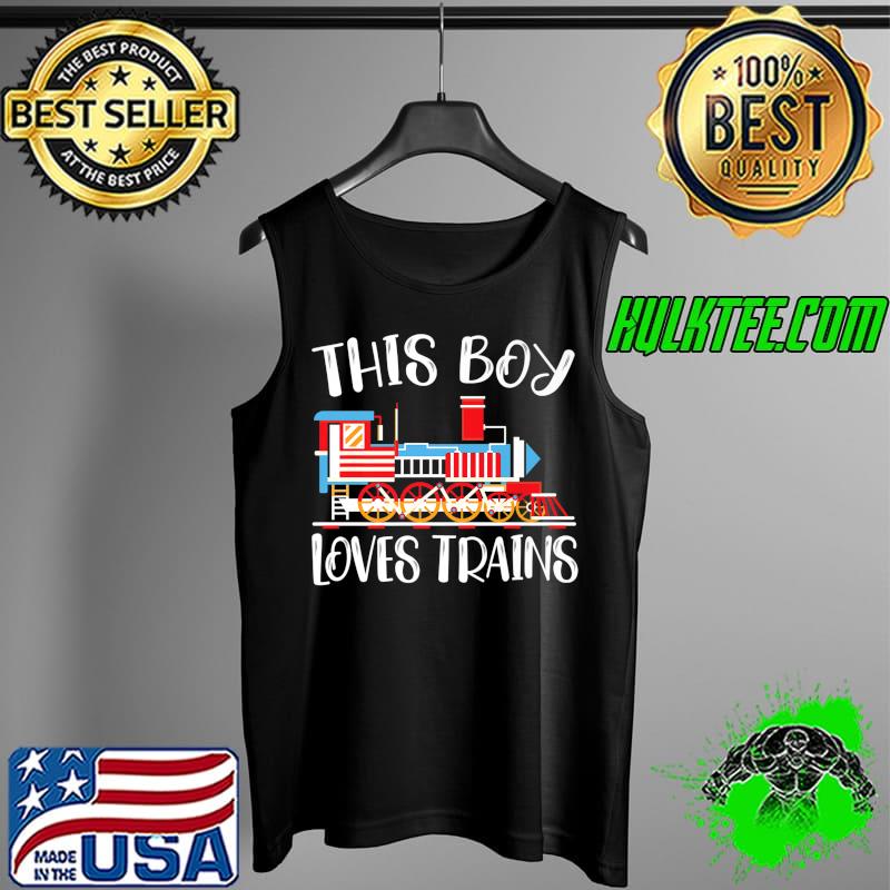 Top This Boy Loves Trains Lover Railway Locomotive Train Driver Premium T-Shirt Tank Top Top This Boy Loves Trains Lover Railway Locomotive Train Driver Premium T-Shirt Tank Top