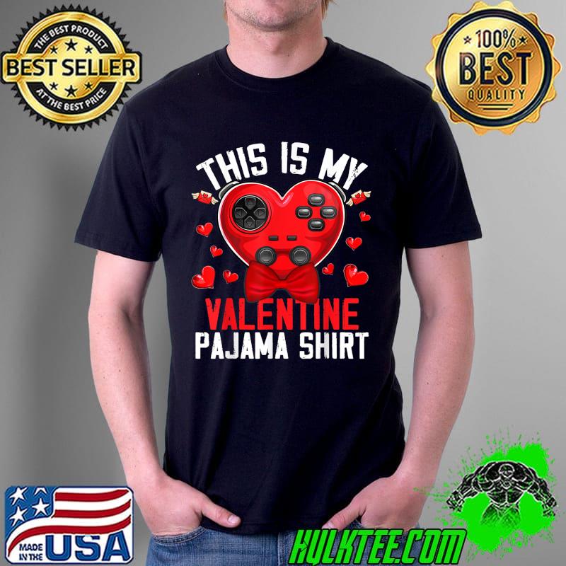 Top This Is My Valentine Pajama Gamer Video Games Valentine Boy T-Shirt Unisex Top This Is My Valentine Pajama Gamer Video Games Valentine Boy T-Shirt Unisex
