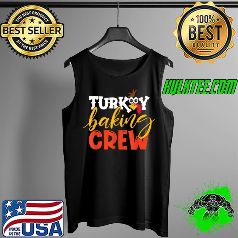 Top Turkey Baking Crew Chef Cook Funny Family Thanksgiving Meal T Shirt Tank Top Top Turkey Baking Crew Chef Cook Funny Family Thanksgiving Meal T Shirt Tank Top
