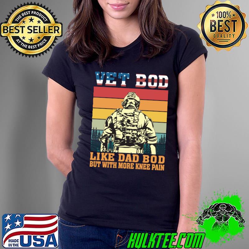 Top Vet Bod Like Dad Bod Veteran Military Soldier Father's Day T- Ladies Tee Top Vet Bod Like Dad Bod Veteran Military Soldier Father's Day T- Ladies Tee