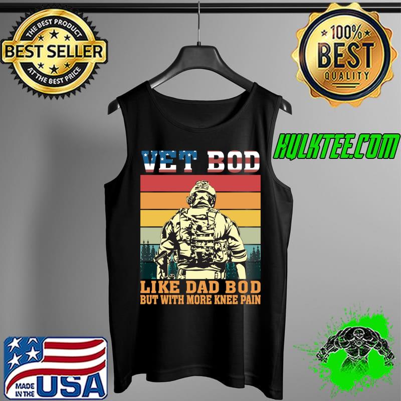 Top Vet Bod Like Dad Bod Veteran Military Soldier Father's Day T- Tank Top Top Vet Bod Like Dad Bod Veteran Military Soldier Father's Day T- Tank Top