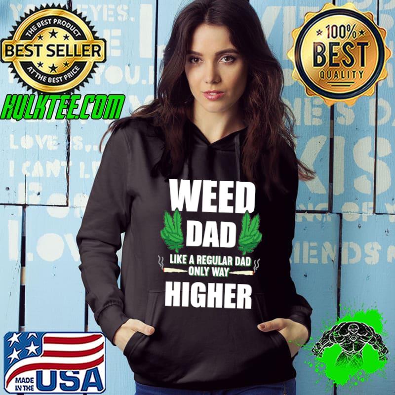 Top Weed Dad Like A Regular Dad Only Way Higher T-shirt