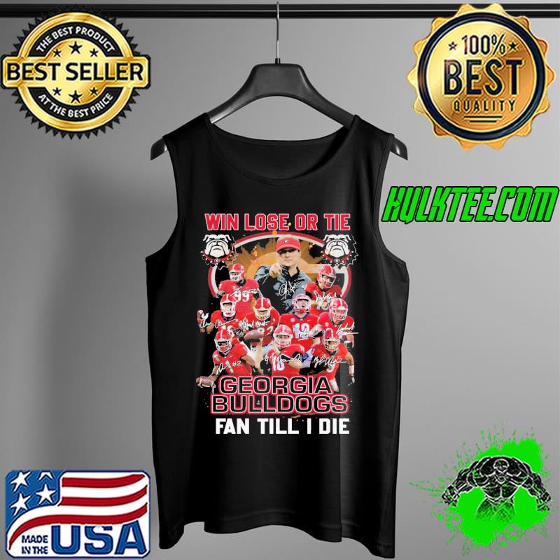 Top Win Lose Or Tie Georgia Bulldogs Fan Till I Die Signature Shirt Tank Top Top Win Lose Or Tie Georgia Bulldogs Fan Till I Die Signature Shirt Tank Top