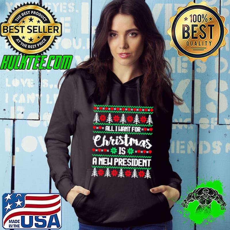 Ugly Christmas Sweater Style All I want is a NEW PRESIDENT T Shirt