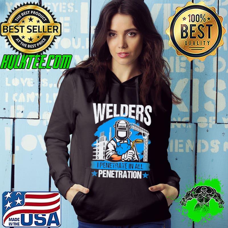 Welder I Penetrate In All Penetration Hoodie Welder I Penetrate In All Penetration Hoodie
