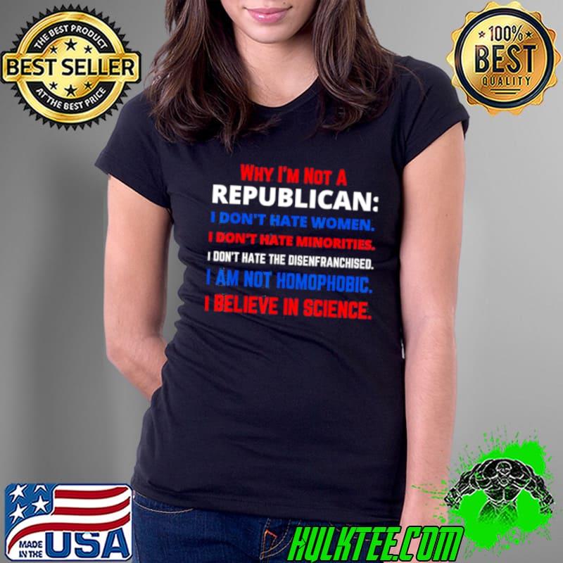 Why Im Not a Republican Democratic Liberal Political Left Ladies Tee Why Im Not a Republican Democratic Liberal Political Left Ladies Tee
