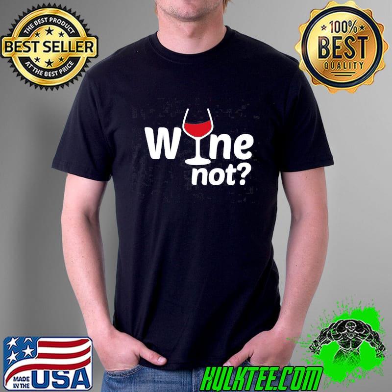 Wine Not Drink Unisex T-Shirt Unisex Wine Not Drink Unisex T-Shirt Unisex