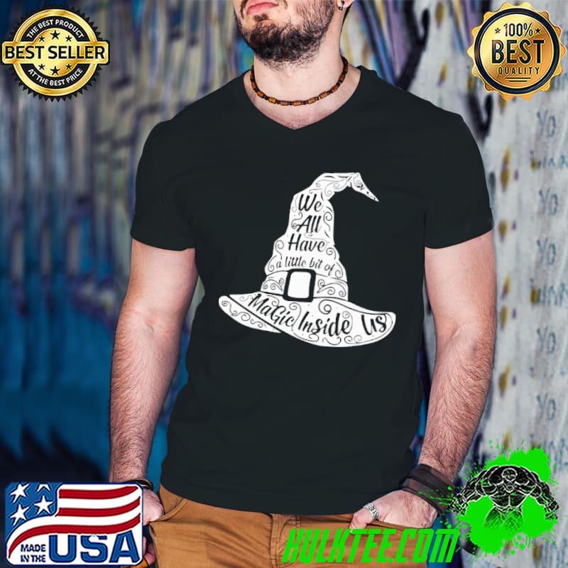 Witch We All Have A Lil Bit Of Magic Inside Us Shirt Witch We All Have A Lil Bit Of Magic Inside Us Shirt