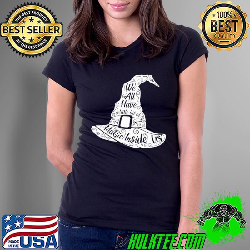 Witch We All Have A Lil Bit Of Magic Inside Us Shirt Ladies Tee Witch We All Have A Lil Bit Of Magic Inside Us Shirt Ladies Tee
