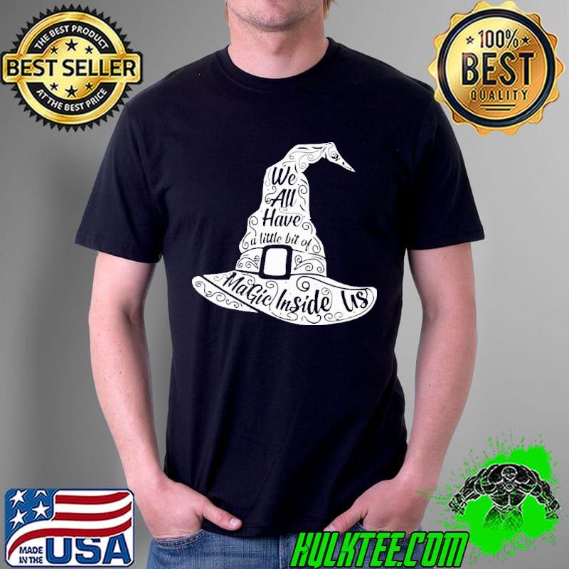 Witch We All Have A Lil Bit Of Magic Inside Us Shirt Unisex Witch We All Have A Lil Bit Of Magic Inside Us Shirt Unisex