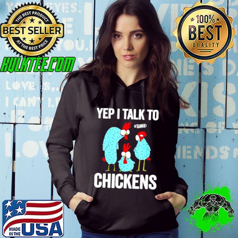 Yep I Talk To Chickens Shirt