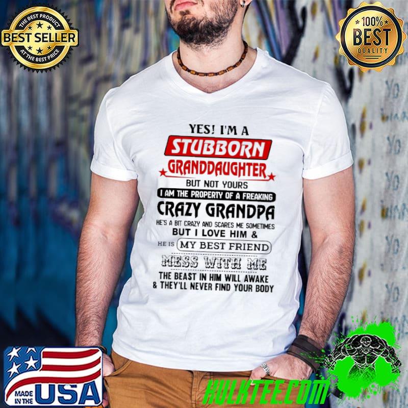 Yes I'm A Stubborn Granddaughter Shirt