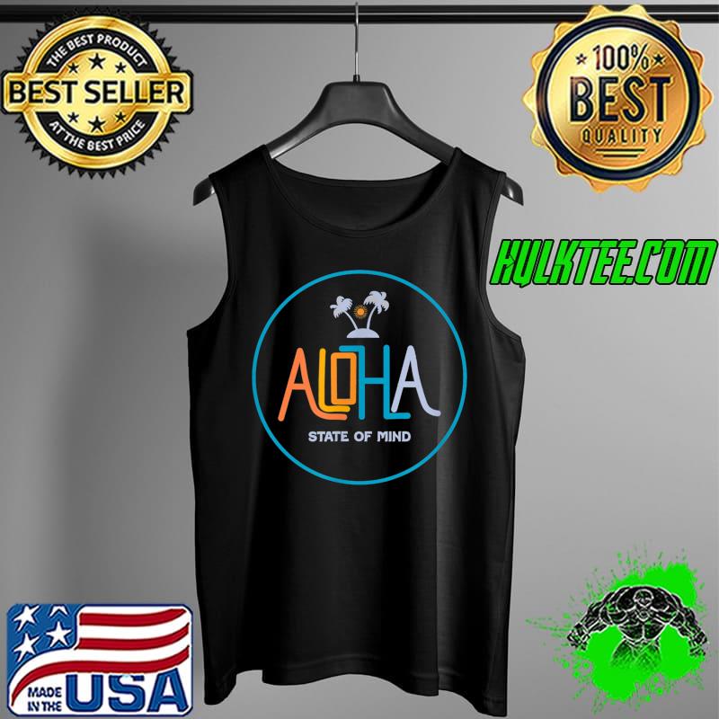 Aloha Hawaii from the island - Feel the Aloha Spirit! T-Shirt Tank Top Aloha Hawaii from the island - Feel the Aloha Spirit! T-Shirt Tank Top
