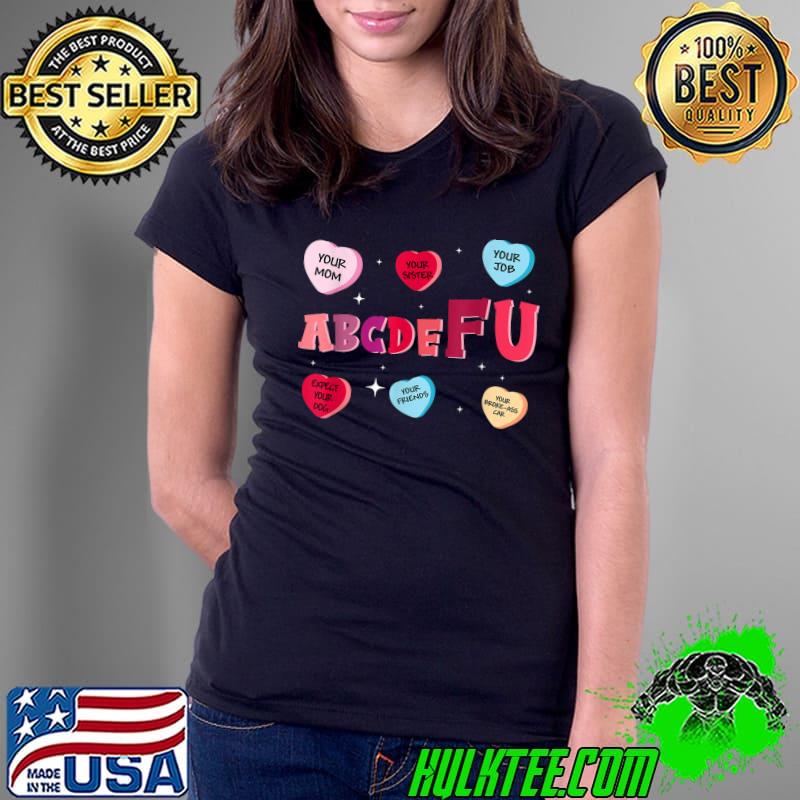 Alphabet ABCDEFU Love You Heart Funny Anti Valentines Day T-Shirt Ladies Tee Alphabet ABCDEFU Love You Heart Funny Anti Valentines Day T-Shirt Ladies Tee