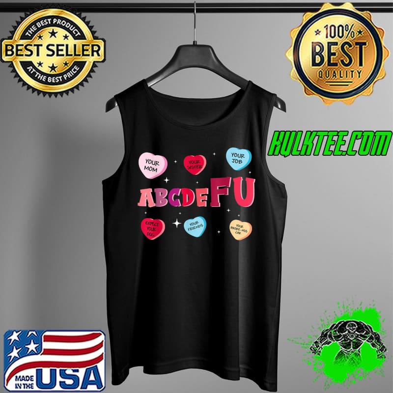 Alphabet ABCDEFU Love You Heart Funny Anti Valentines Day T-Shirt Tank Top Alphabet ABCDEFU Love You Heart Funny Anti Valentines Day T-Shirt Tank Top