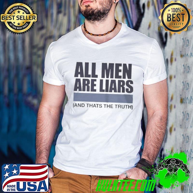 Awesome All men are liars and that's the truth shirt
