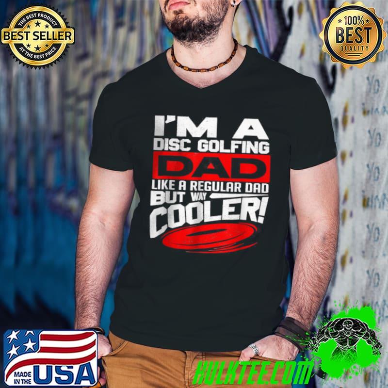 Awesome Disc Golf I’m a Disc Golfing Dad Father Day Disc Golf Player Tee Shirt