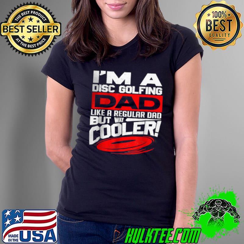 Awesome Disc Golf I’m a Disc Golfing Dad Father Day Disc Golf Player Tee Shirt Ladies Tee Awesome Disc Golf I’m a Disc Golfing Dad Father Day Disc Golf Player Tee Shirt Ladies Tee