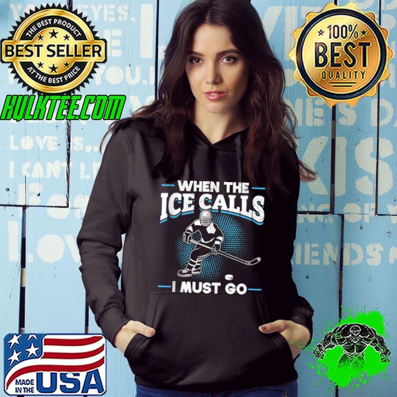 Awesome Ice Hockey Player I When The Ice Calls I Must Go Ice Hockey T-shirt