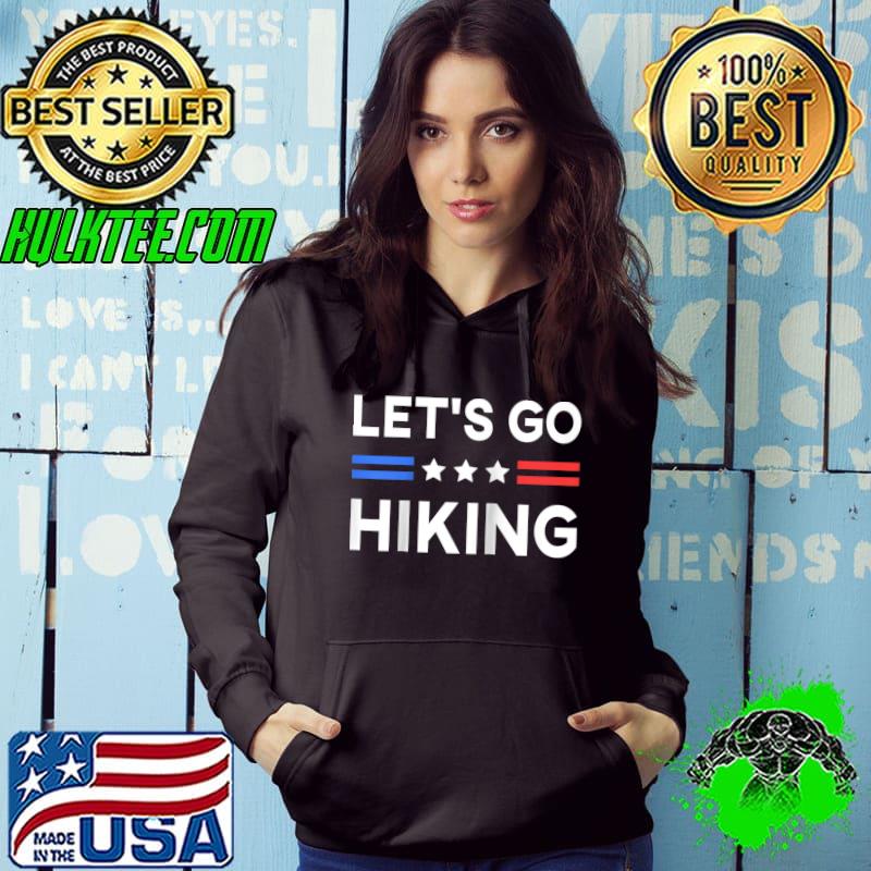 Awesome Let's Go Hiking Conservative US Flag Backpacking Funny Hiker T- Hoodie Awesome Let's Go Hiking Conservative US Flag Backpacking Funny Hiker T- Hoodie