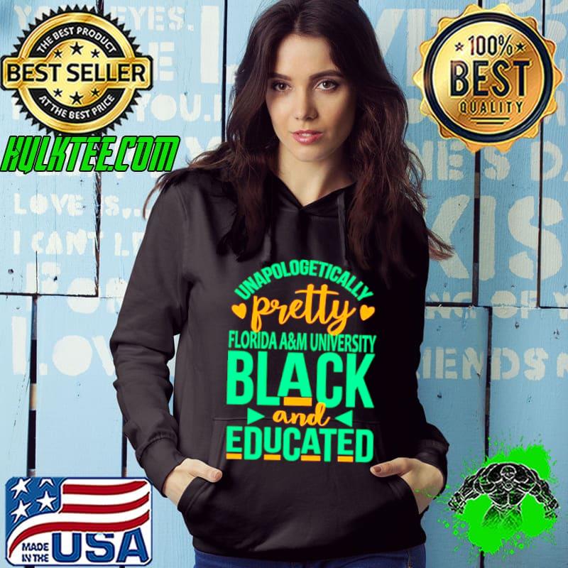 Awesome Unapologetically pretty florida a&m university black and educated shirt