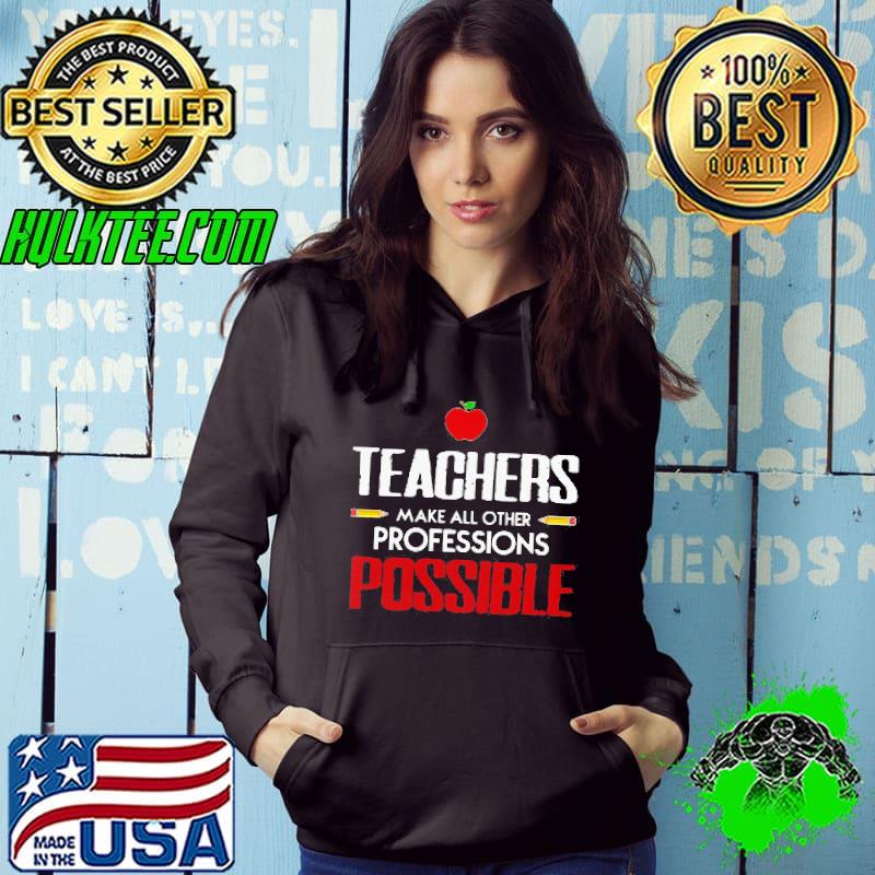 Best Beautiful teachers make all other professions possible shirt Best Beautiful teachers make all other professions possible shirt