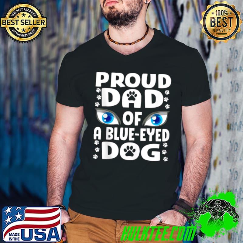 Best Blue Eyed Dog Dad Siberian Husky Papa Cute Dog Eyes Shirt