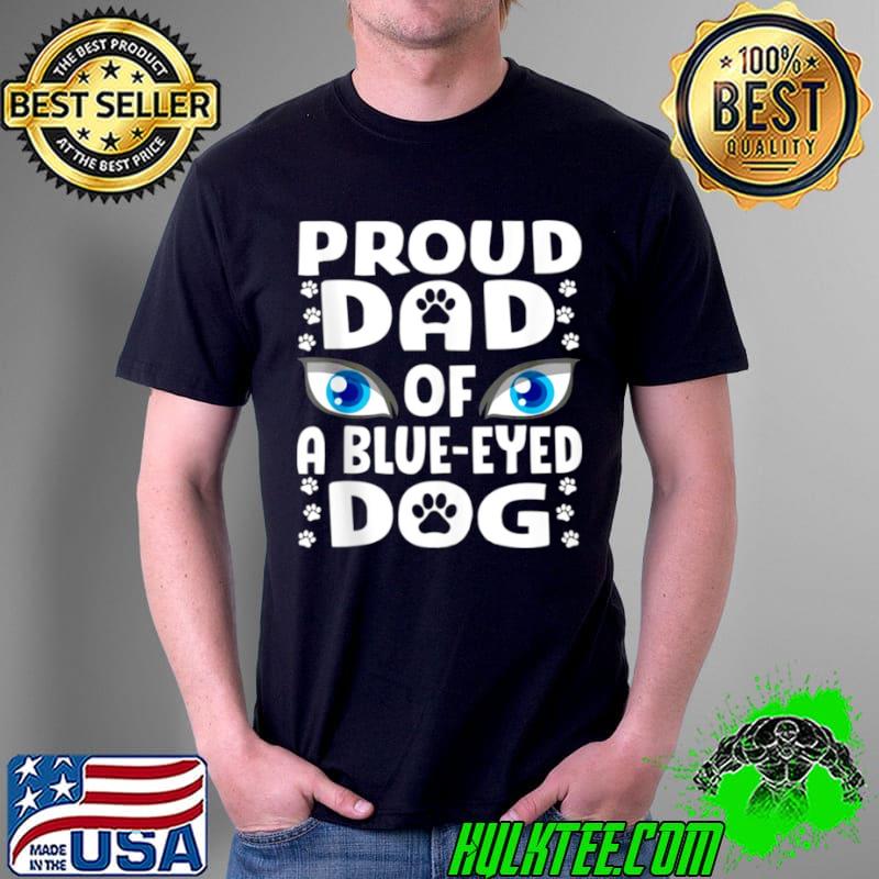 Best Blue Eyed Dog Dad Siberian Husky Papa Cute Dog Eyes Shirt Unisex Best Blue Eyed Dog Dad Siberian Husky Papa Cute Dog Eyes Shirt Unisex