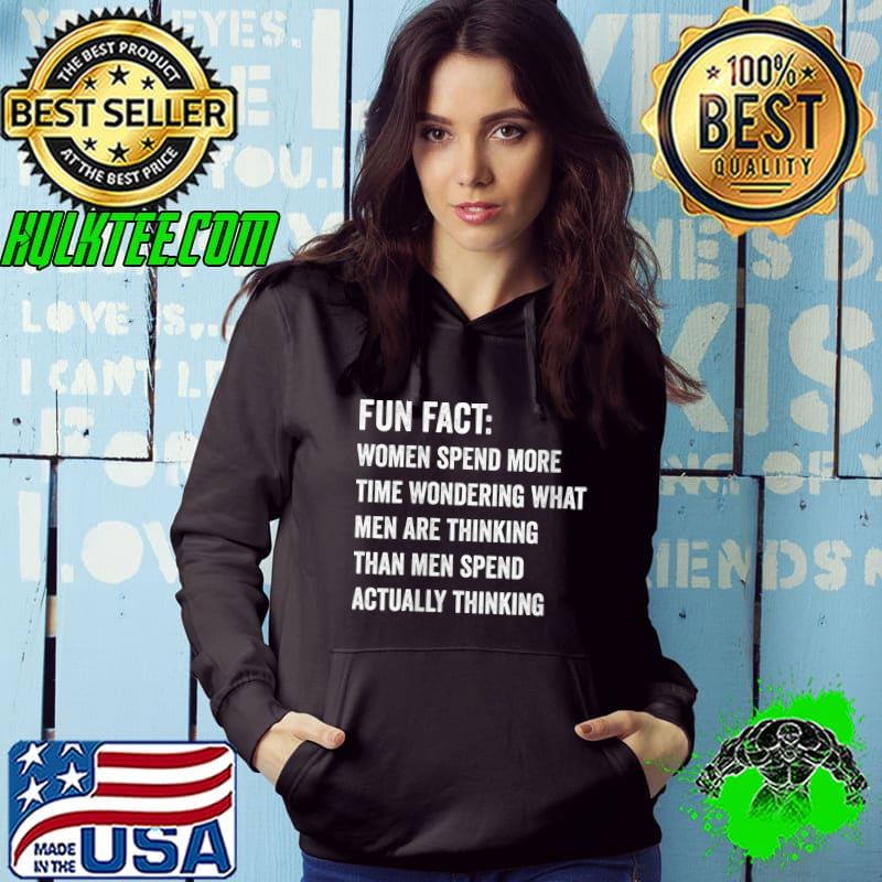 Best Fun fact women spend more time wondering what men are thinking T-Shirt