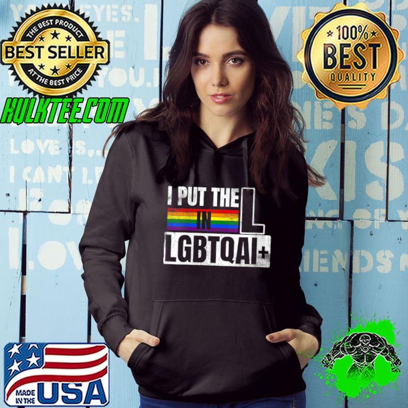 Best I put the L in LGBTQAI+ Queer LGBTQ+ Love Equality Bi T-shirt