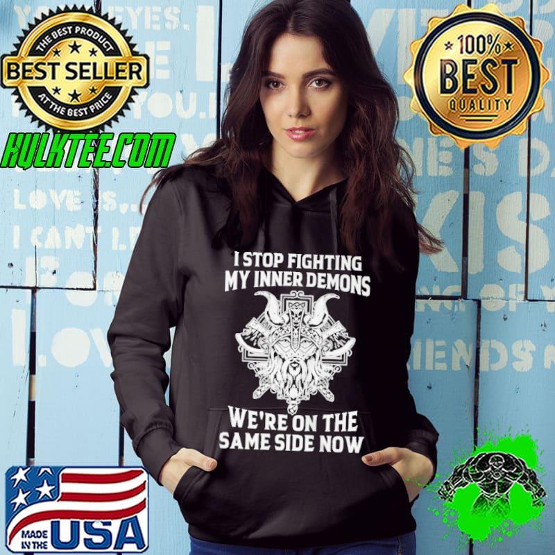 Best I stopped fighting my inner demons we are on the same side now shirt