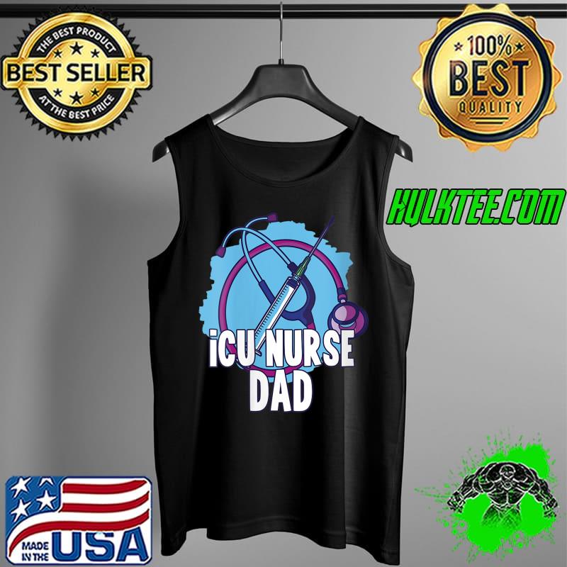 Best Icu Nurse Dad Intensive Care Hospital Ice Nursing T- Tank Top Best Icu Nurse Dad Intensive Care Hospital Ice Nursing T- Tank Top