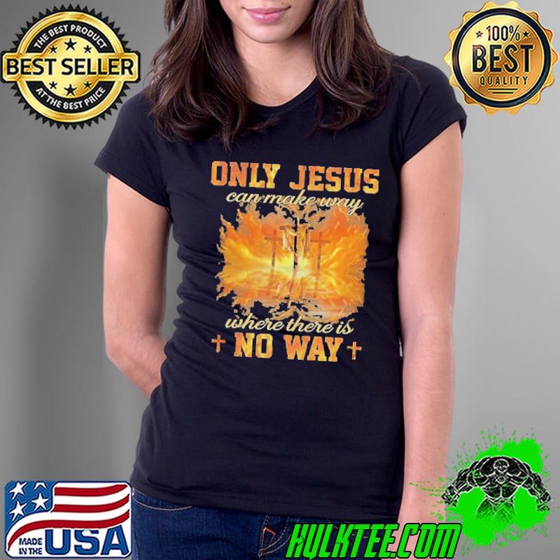 Best Jesus painting only Jesus can make way where there is no way Ladies Tee Best Jesus painting only Jesus can make way where there is no way Ladies Tee
